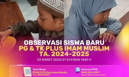 Observasi Siswa Baru PG & TK Plus Imam Muslim Tahun Ajaran 2024 – 2025
