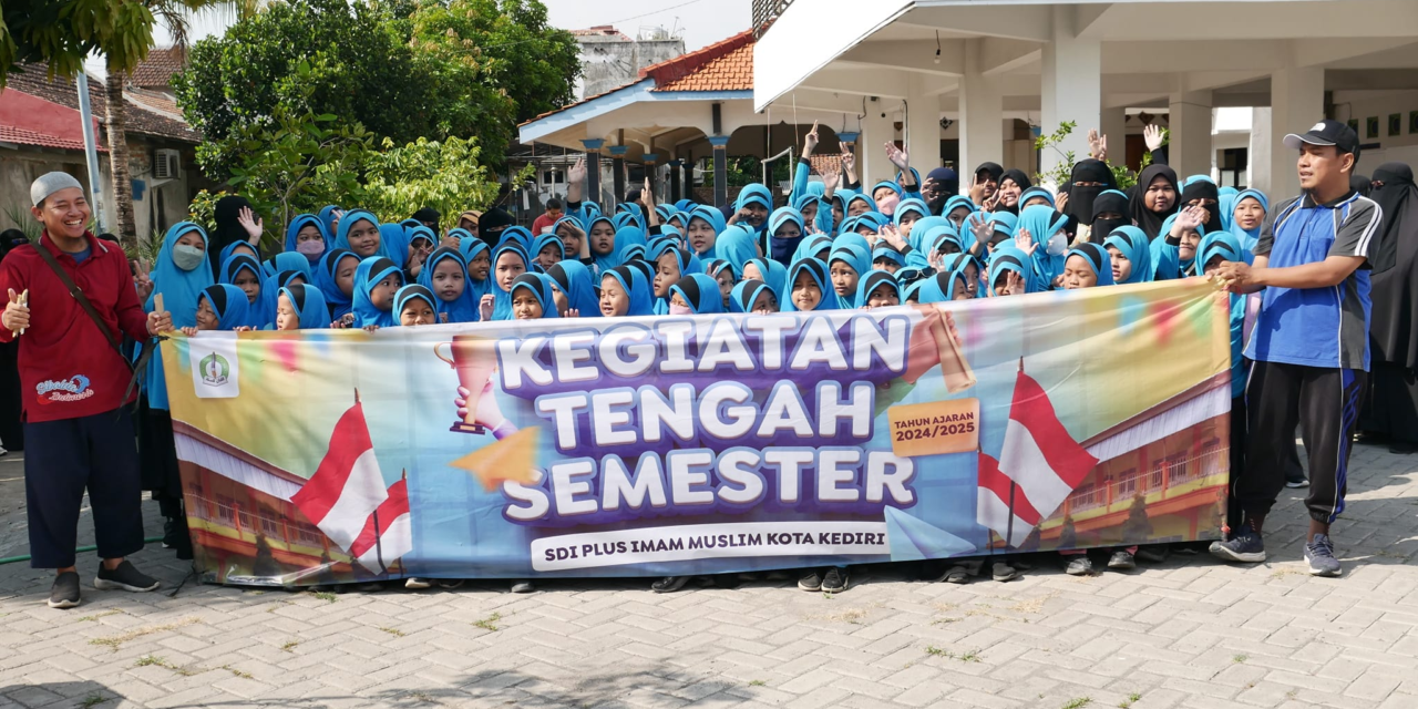 KEGIATAN TENGAH SEMESTER T.A. 2024/2025 SDI PLUS IMAM MUSLIM KOTA KEDIRI