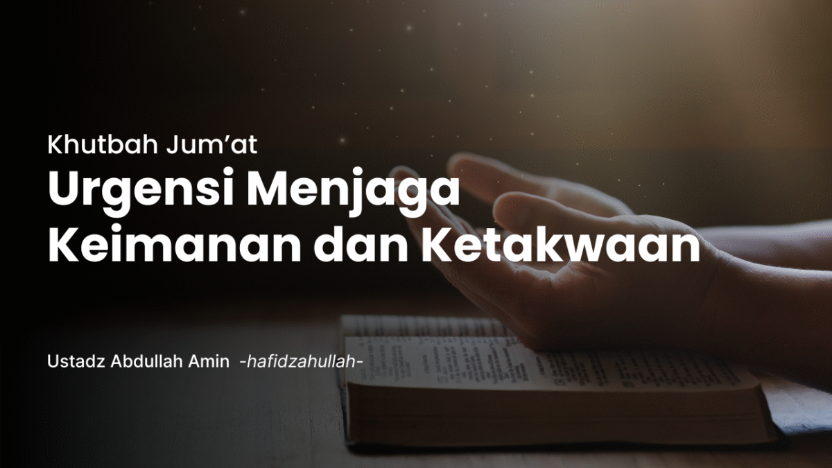 Urgensi Menjaga Keimanan dan Ketakwaan
