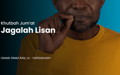 Khutbah Jum’at – Jagalah Lisan