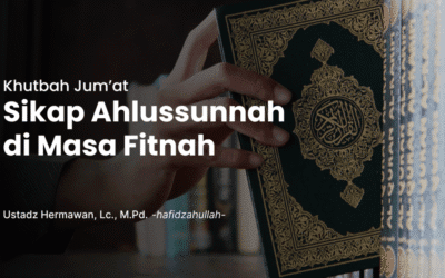 Khutbah Jum’at – Sikap Ahlussunnah di Masa Fitnah