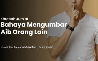 Khutbah Jum’at – Bahaya Mengumbar Aib Orang Lain