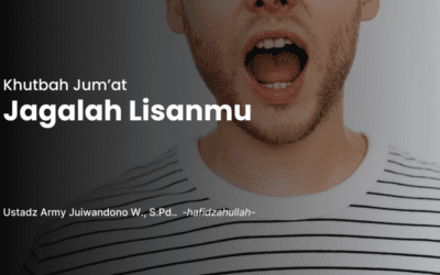 Khutbah Jum’at | Jagalah Lisan