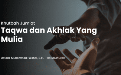 Khutbah Jumat | Taqwa dan Akhlaq Yang Mulia